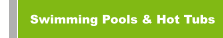 Swimming Pools & Hot Tubs