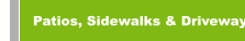 Patios, Sidewalks & Driveways