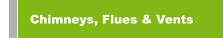 Chimneys, Flues & Vents