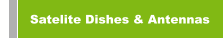 Satelite Dishes & Antennas